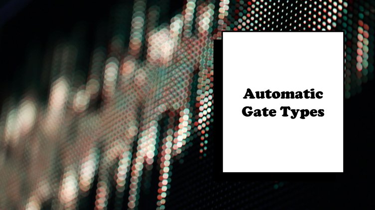 Gate Types Auto 2 : Choosing the Perfect Fit: A Guide to Automatic Gate Types ...
